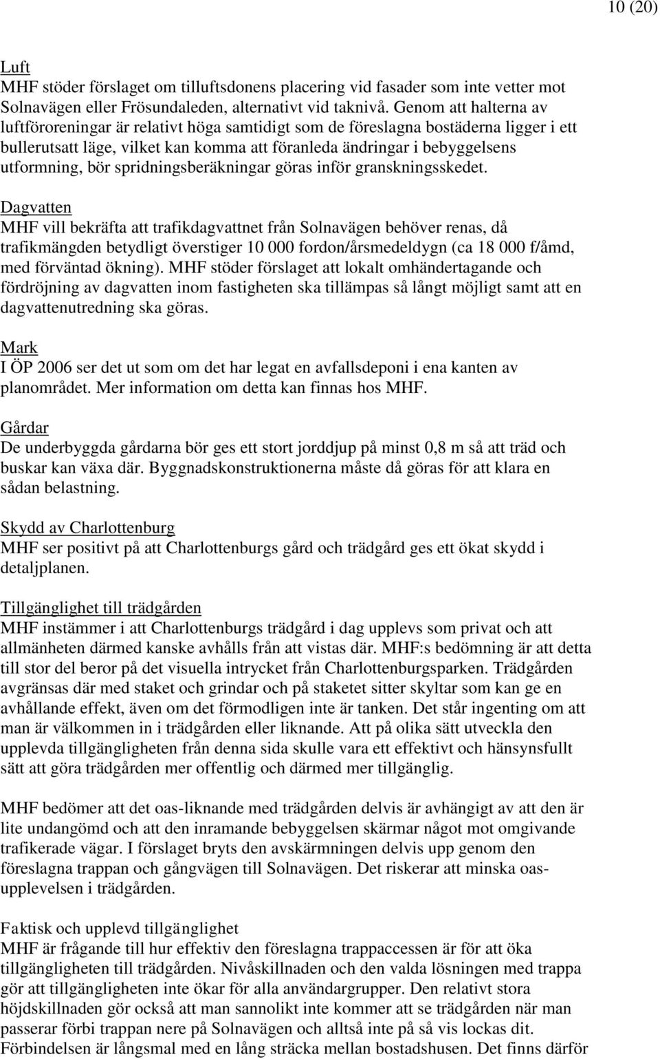 spridningsberäkningar göras inför granskningsskedet.