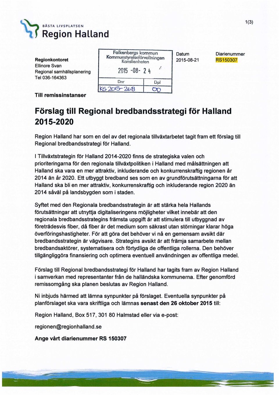 fram ett förslag till Regional bredbandsstrategi för Halland.