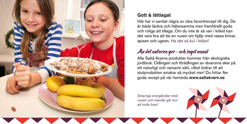 Alla Saltå Kvarns produkter kommer från ekologiska jordbruk.