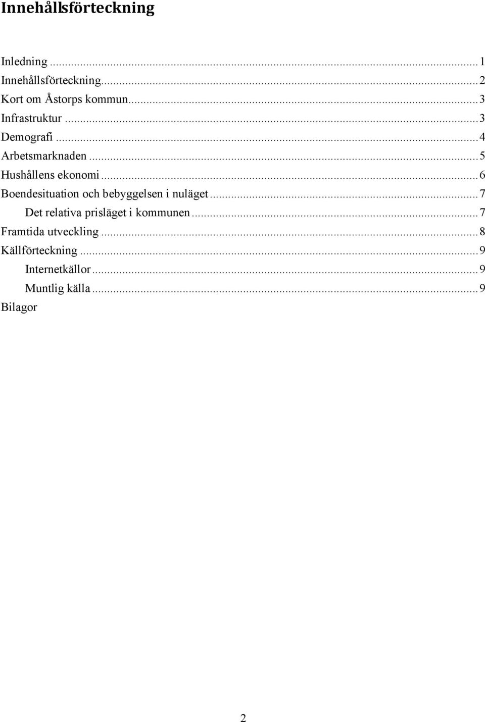 .. 6 Boendesituation och bebyggelsen i nuläget... 7 Det relativa prisläget i kommunen.