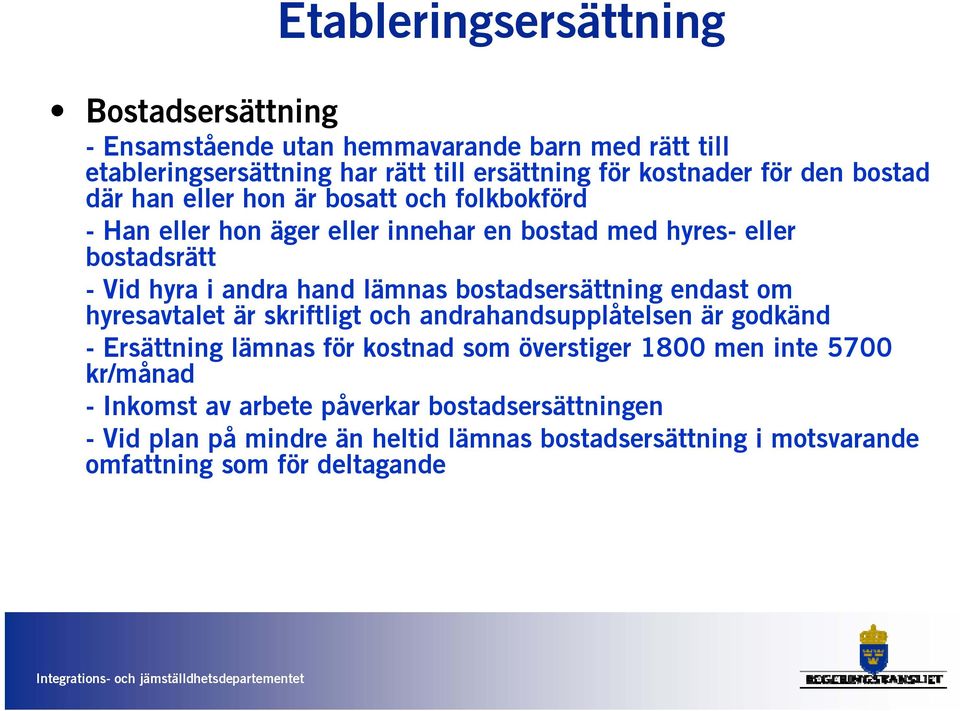 lämnas bostadsersättning endast om hyresavtalet är skriftligt och andrahandsupplåtelsen är godkänd - Ersättning lämnas för kostnad som överstiger 1800 men