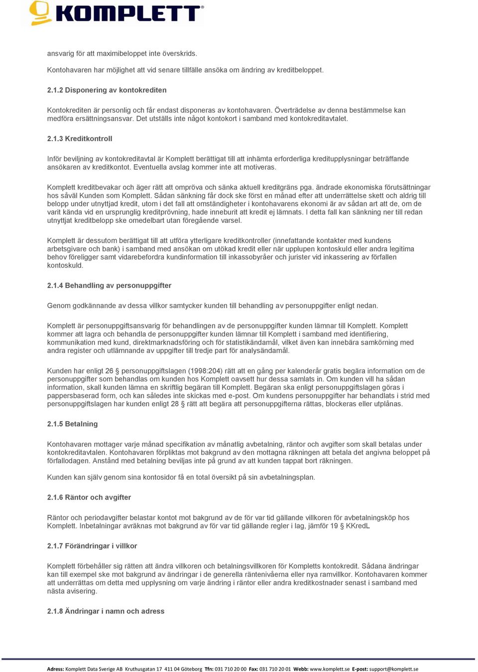 Det utställs inte något kontokort i samband med kontokreditavtalet. 2.1.