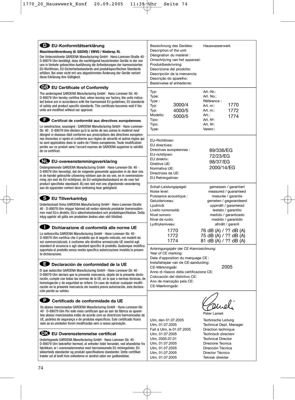 Anforderungen der harmonisierten EU-Richtlinien, EU-icherheitsstandards und produktspezifischen tandards erfüllen.