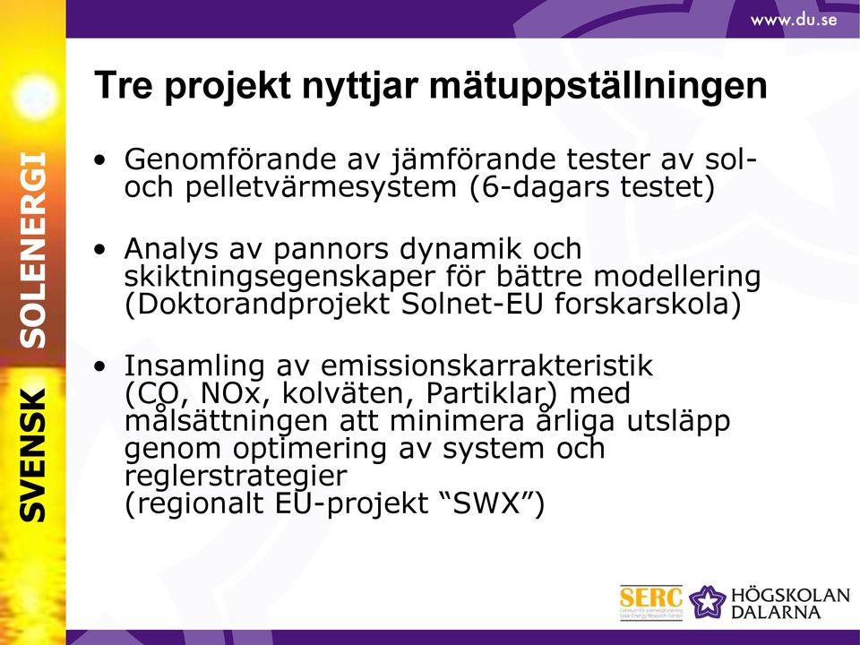 (Doktorandprojekt Solnet-EU forskarskola) Insamling av emissionskarrakteristik (CO, NOx, kolväten,