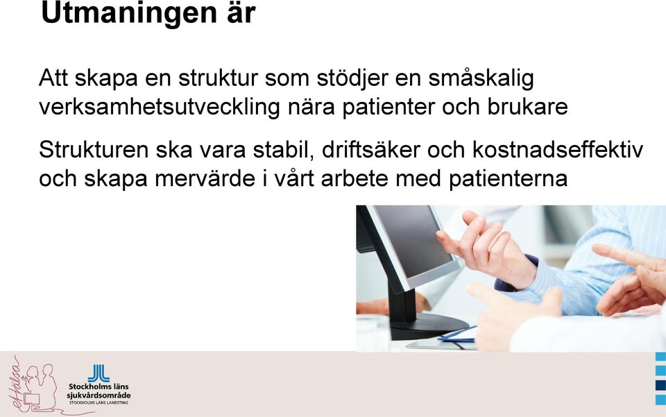 brukare Strukturen ska vara stabil, driftsäker och