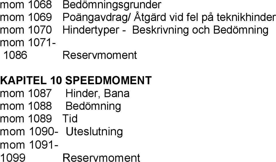 1071-1086 Reservmoment KAPITEL 10 SPEEDMOMENT mom 1087 Hinder, Bana
