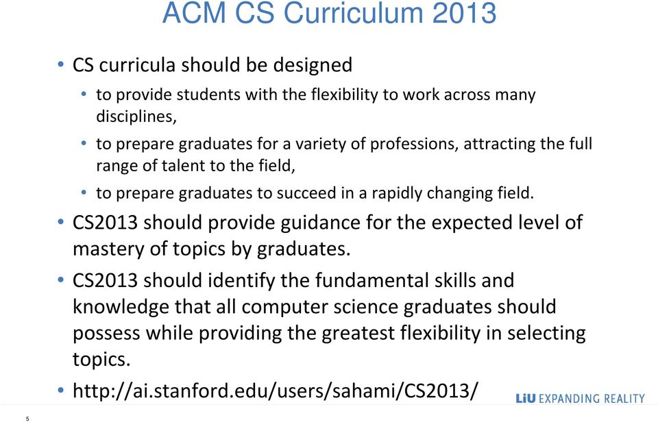 CS2013 should provide guidance for the expected level of mastery of topics by graduates.