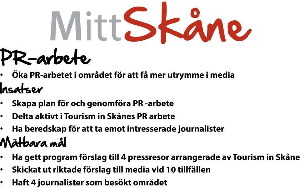 journalister Mätbara mål Ha gett program förslag till 4 pressresor arrangerade av Tourism in