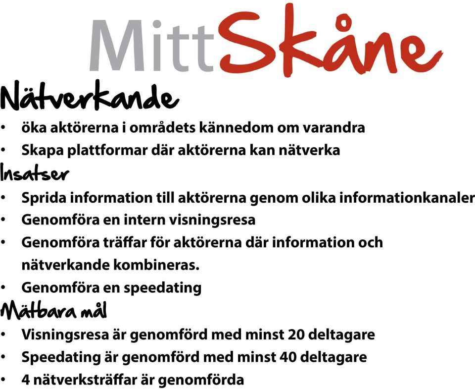 för aktörerna där information och nätverkande kombineras.