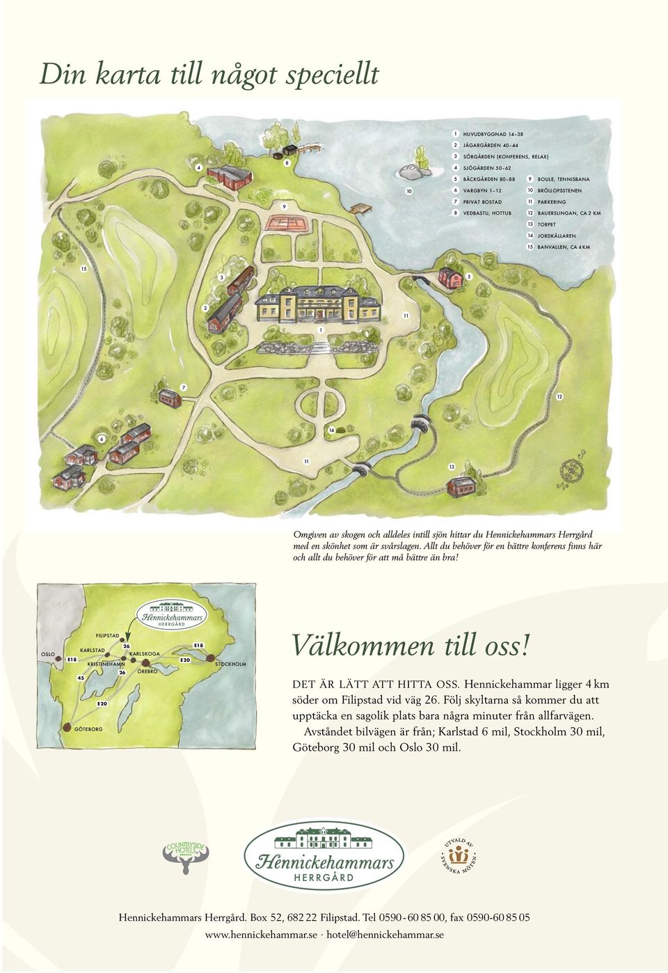 hittar du Hennickehammars Herrgård med en skönhet som är svårslagen. Allt du behöver för en bättre konferens finns här och allt du behöver för att må bättre än bra!