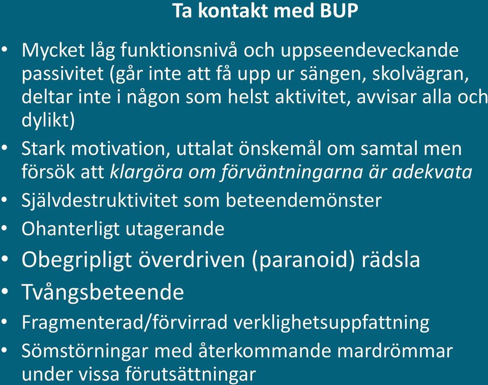 förväntningarna är adekvata Självdestruktivitet som beteendemönster Ohanterligt utagerande Obegripligt överdriven (paranoid)