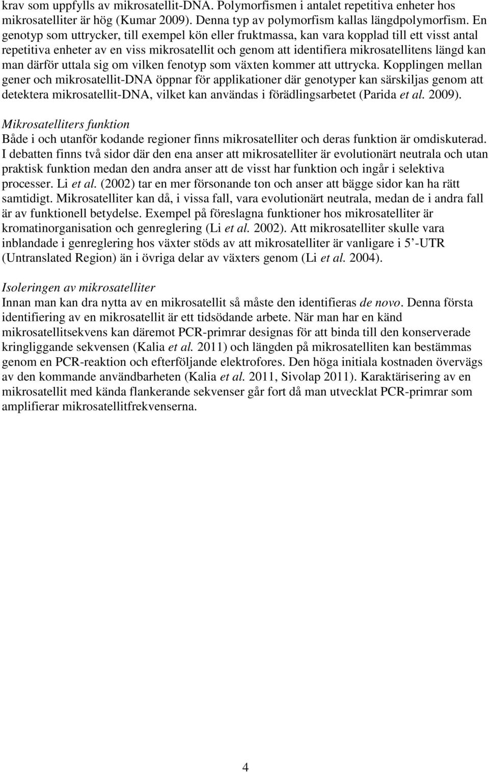 därför uttala sig om vilken fenotyp som växten kommer att uttrycka.