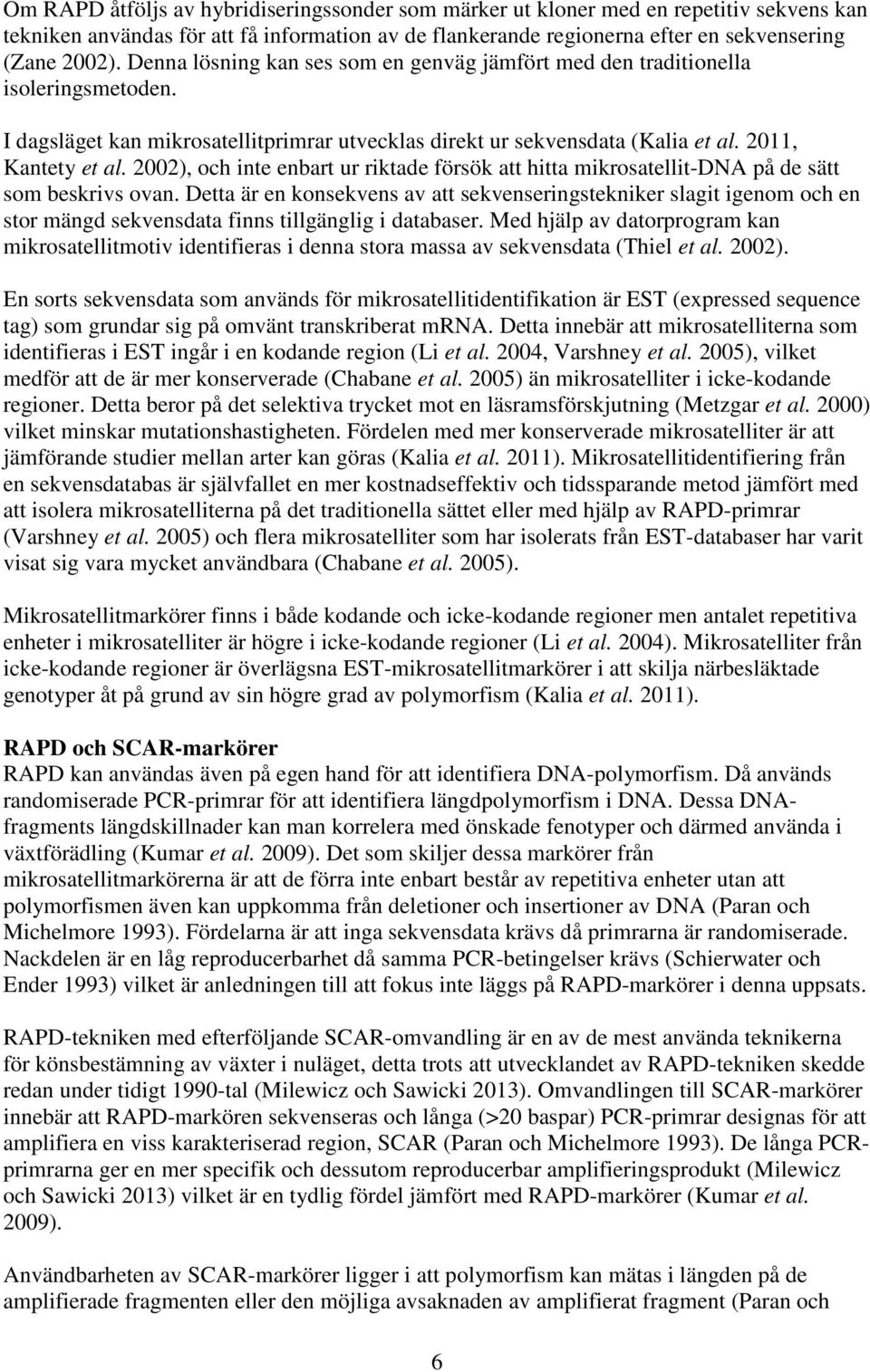 2002), och inte enbart ur riktade försök att hitta mikrosatellit-dna på de sätt som beskrivs ovan.