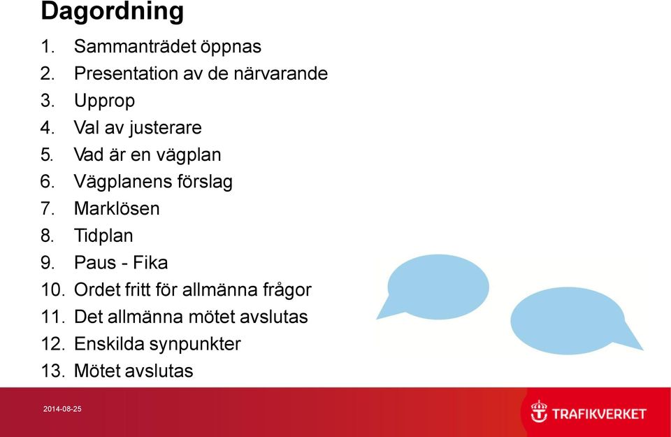 Marklösen 8. Tidplan 9. Paus - Fika 10.