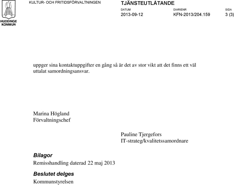 väl uttalat samordningsansvar.