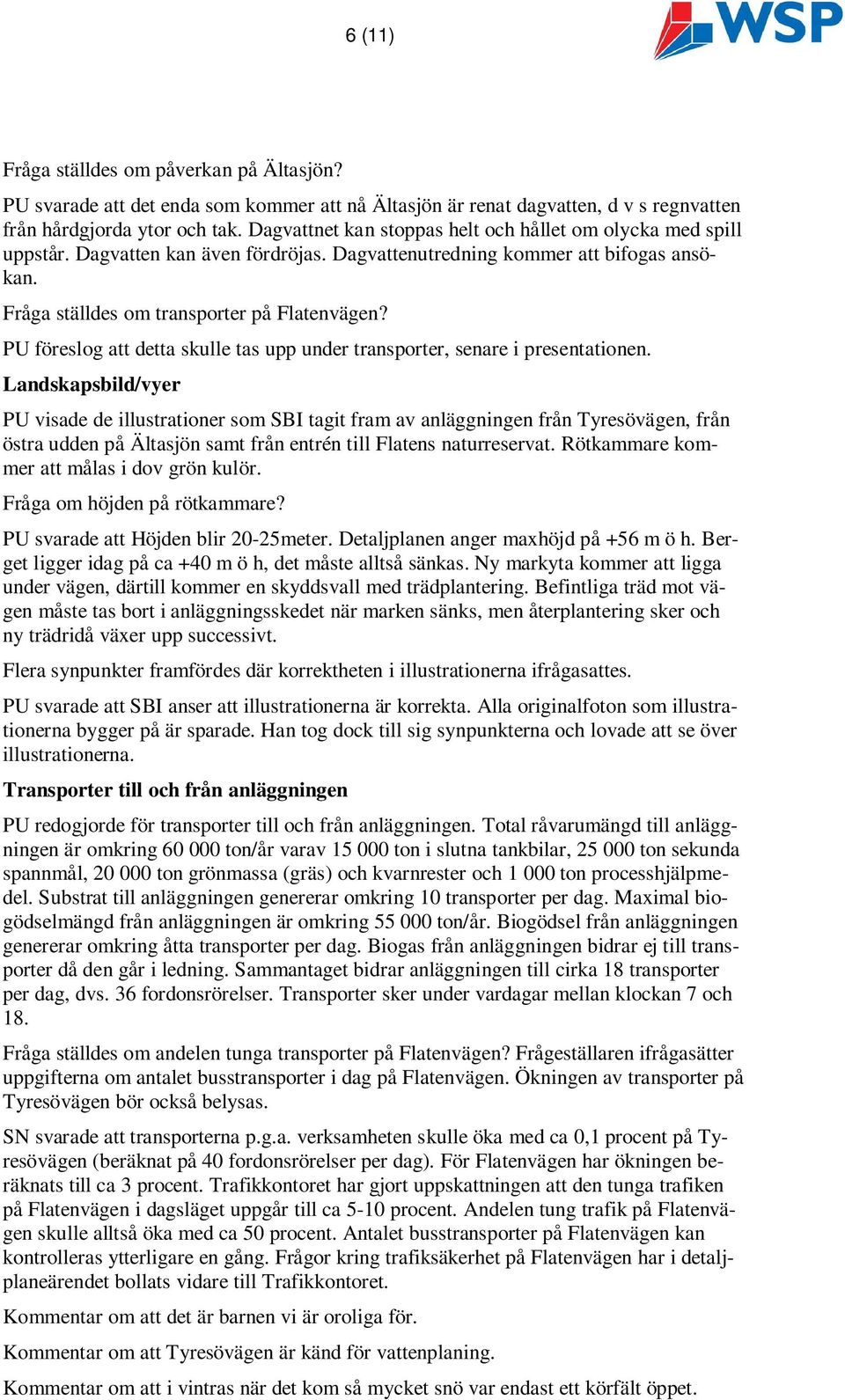 PU föreslog att detta skulle tas upp under transporter, senare i presentationen.