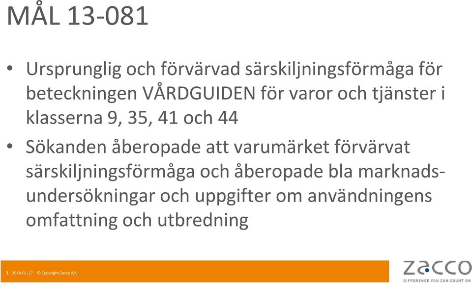 att varumärket förvärvat särskiljningsförmåga och åberopade bla