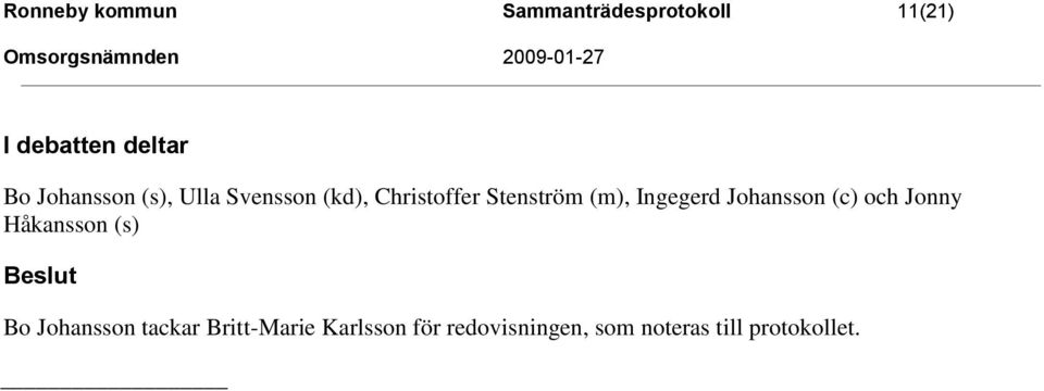 Ingegerd Johansson (c) och Jonny Håkansson (s) Bo Johansson