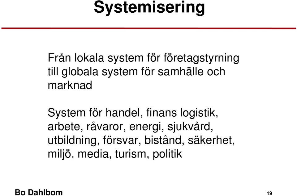 finans logistik, arbete, råvaror, energi, sjukvård,