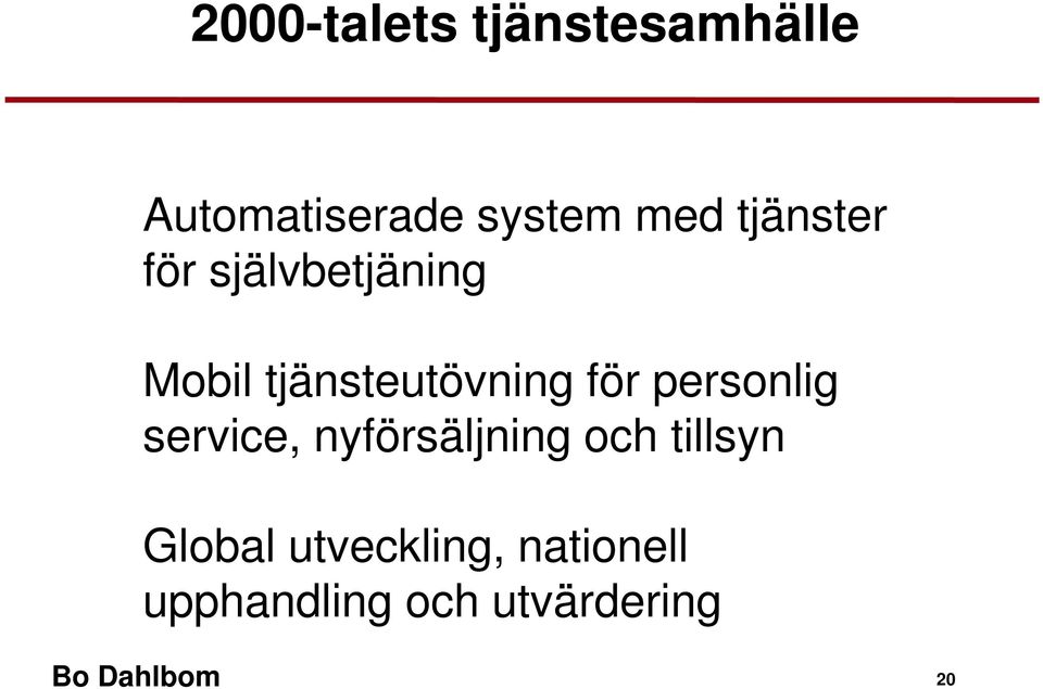 personlig service, nyförsäljning och tillsyn Global