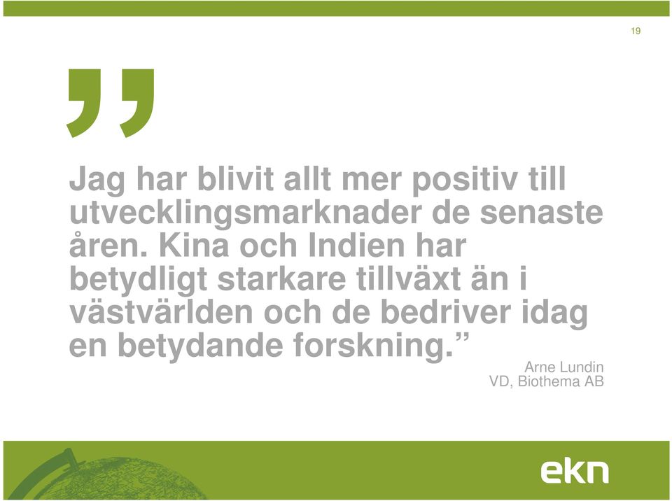 Kina och Indien har betydligt starkare tillväxt än i