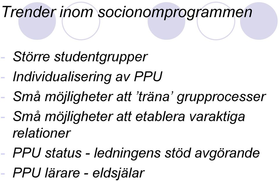 grupprocesser - Små möjligheter att etablera varaktiga