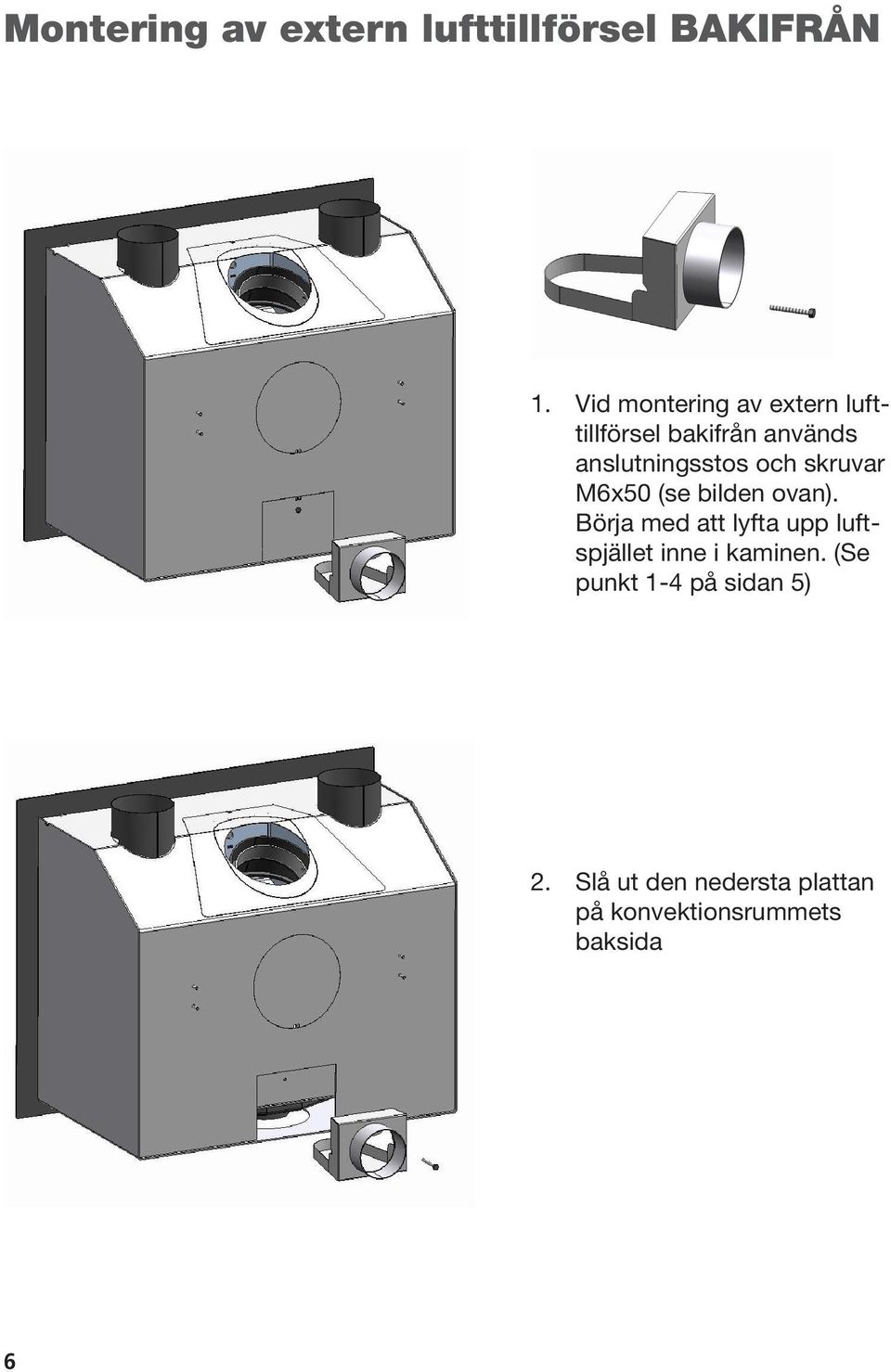 och skruvar M6x50 (se bilden ovan).