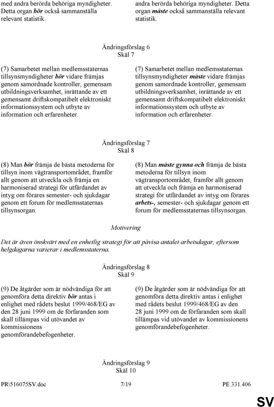 driftskompatibelt elektroniskt informationssystem och utbyte av information och erfarenheter.