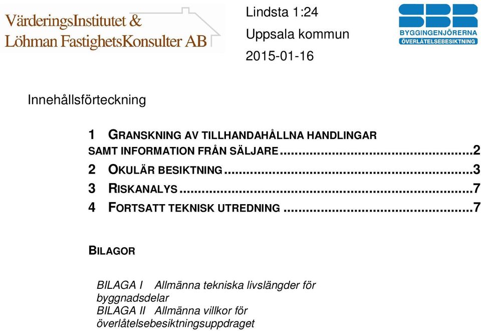 ..7 4 FORTSATT TEKNISK UTREDNING.