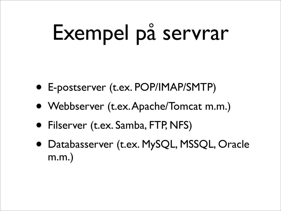 Samba, FTP, NFS) Webbserver (t.ex.