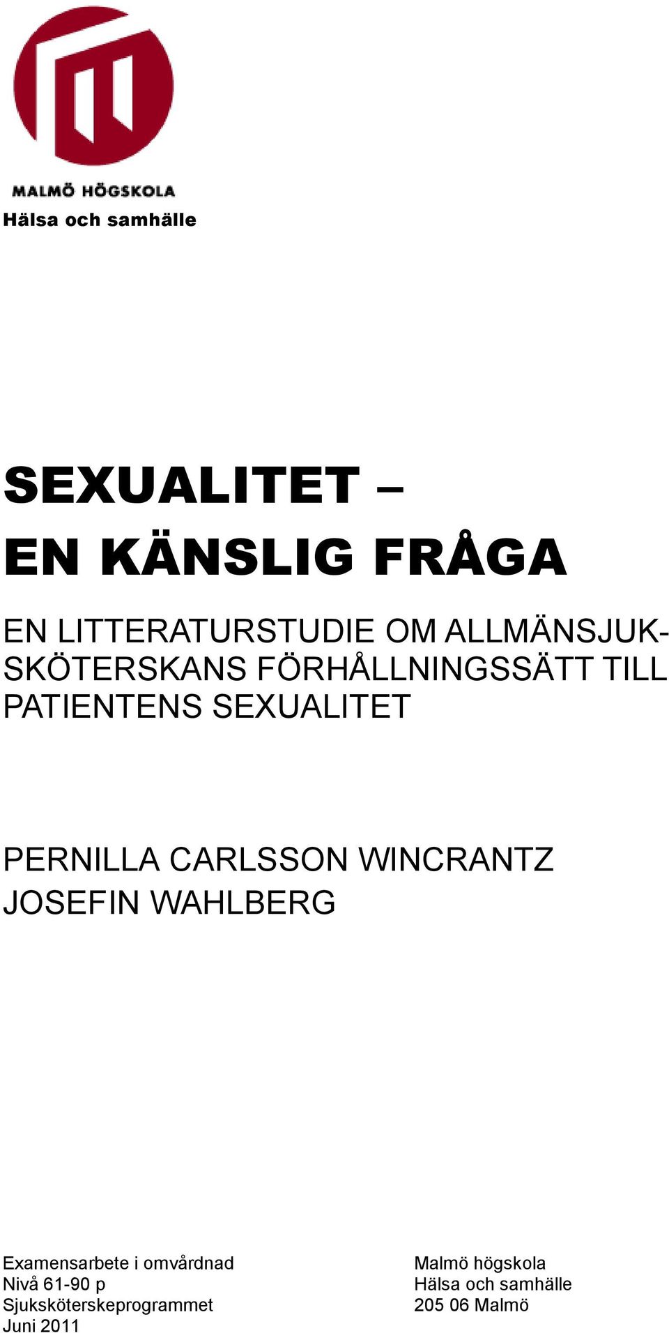 PERNILLA CARLSSON WINCRANTZ JOSEFIN WAHLBERG Examensarbete i omvårdnad Nivå