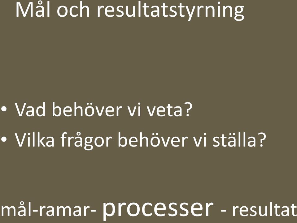 Vilka frågor behöver vi