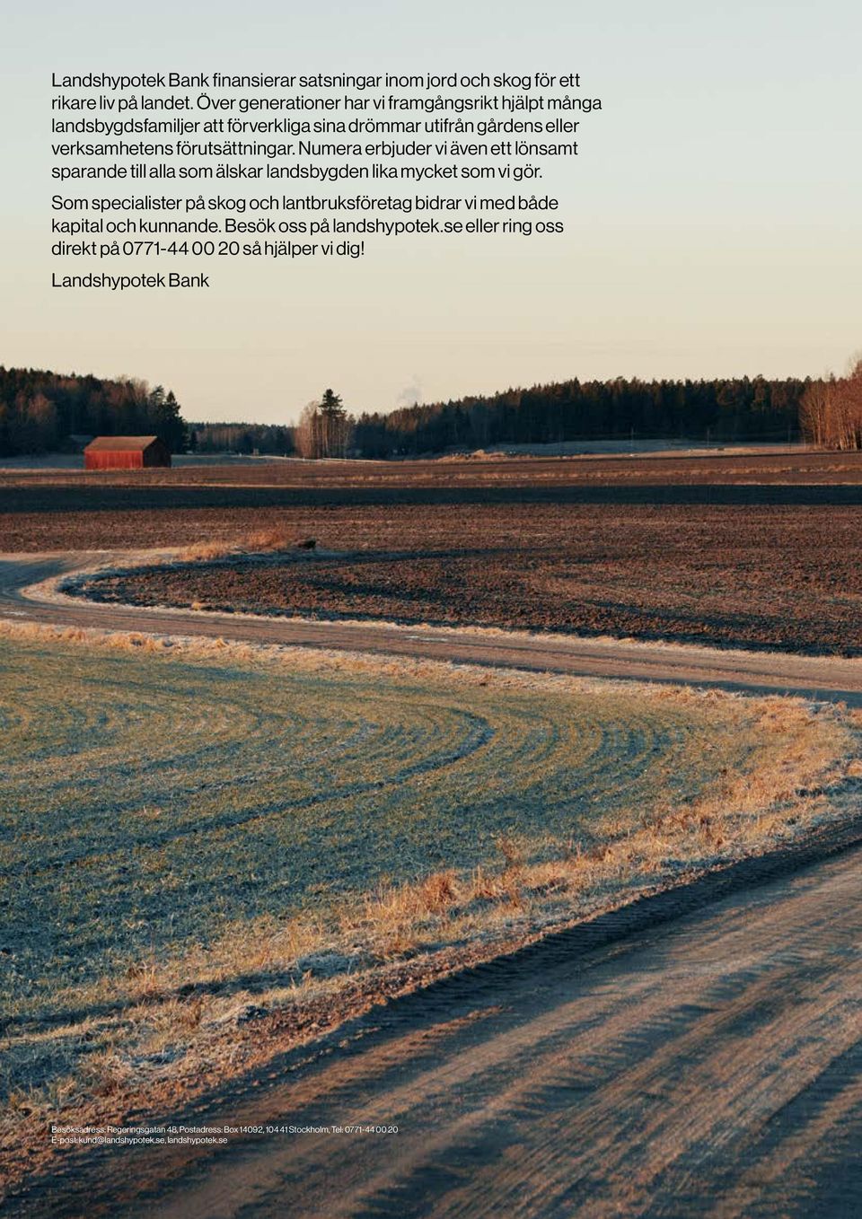 Numera erbjuder vi även ett lönsamt sparande till alla som älskar landsbygden lika mycket som vi gör.