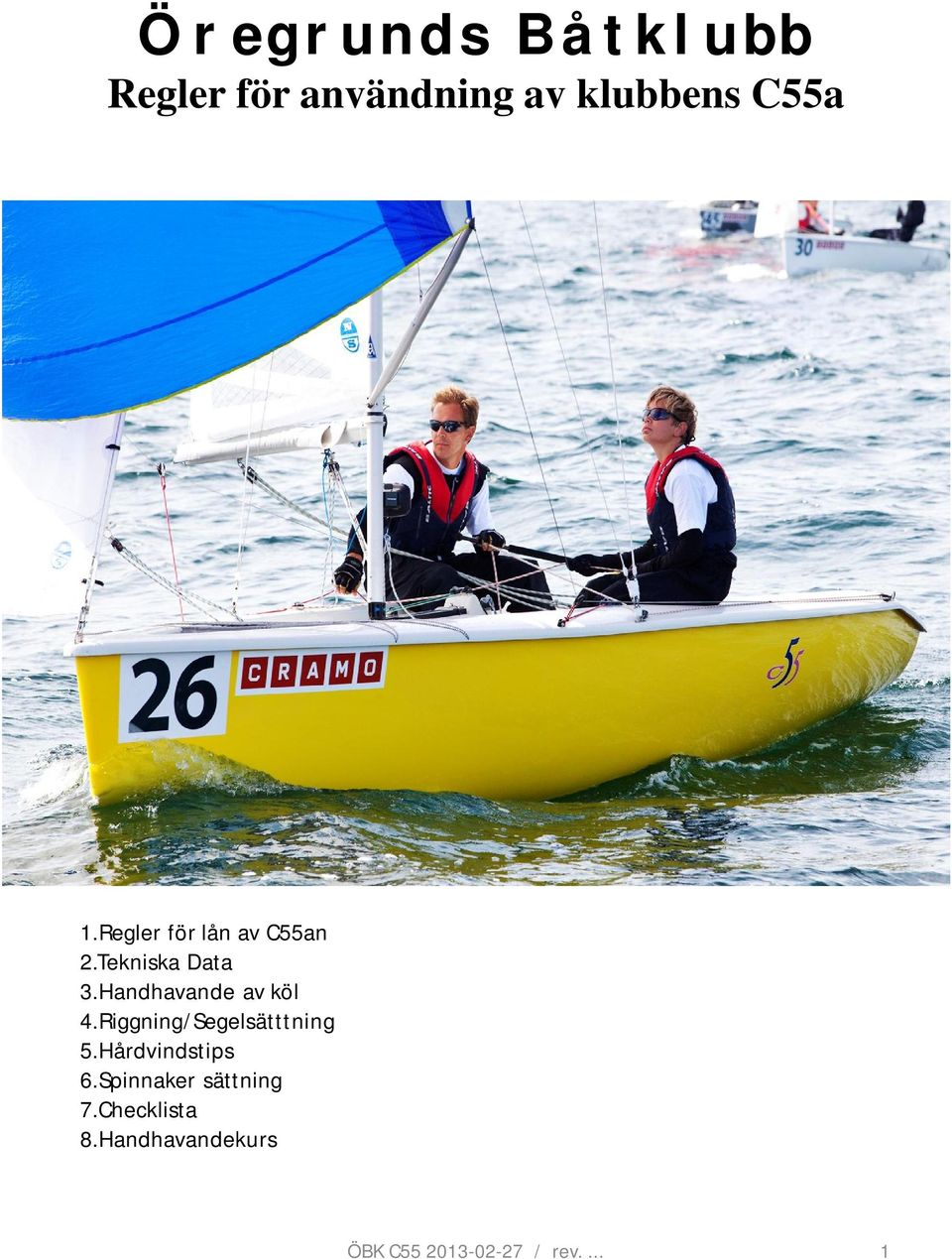 Handhavande av köl 4.Riggning/Segelsätttning 5.