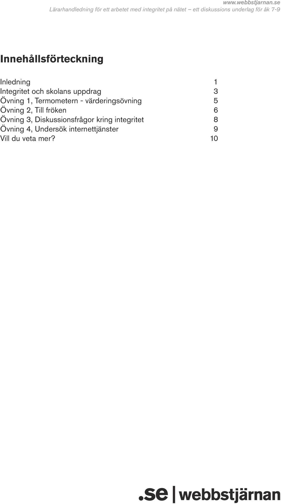 Till fröken Övning 3, Diskussionsfrågor kring integritet