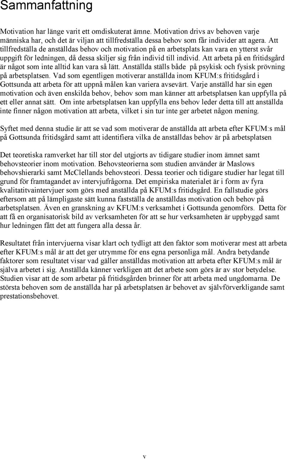 Att arbeta på en fritidsgård är något som inte alltid kan vara så lätt. Anställda ställs både på psykisk och fysisk prövning på arbetsplatsen.