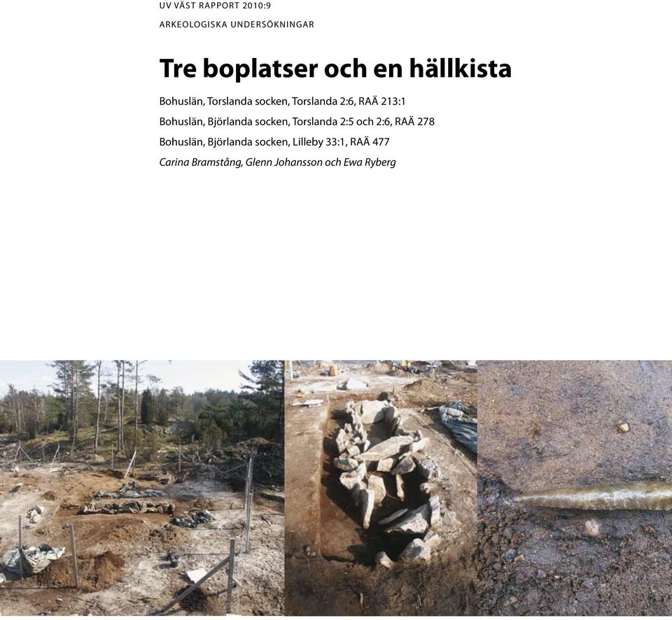 Björlanda socken, Torslanda 2:5 och 2:6, RAÄ 278 Bohuslän, Björlanda