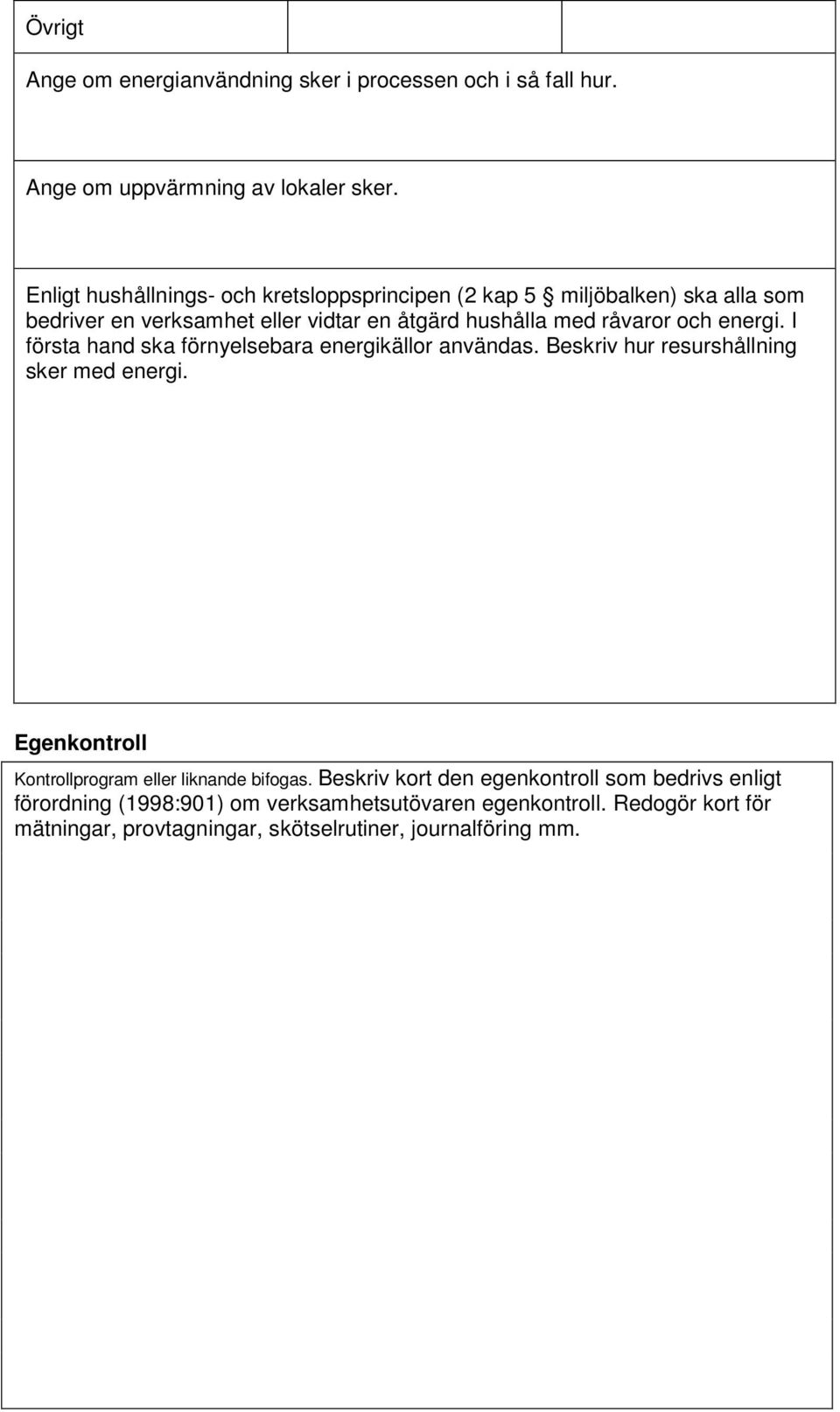 och energi. I första hand ska förnyelsebara energikällor användas. Beskriv hur resurshållning sker med energi.