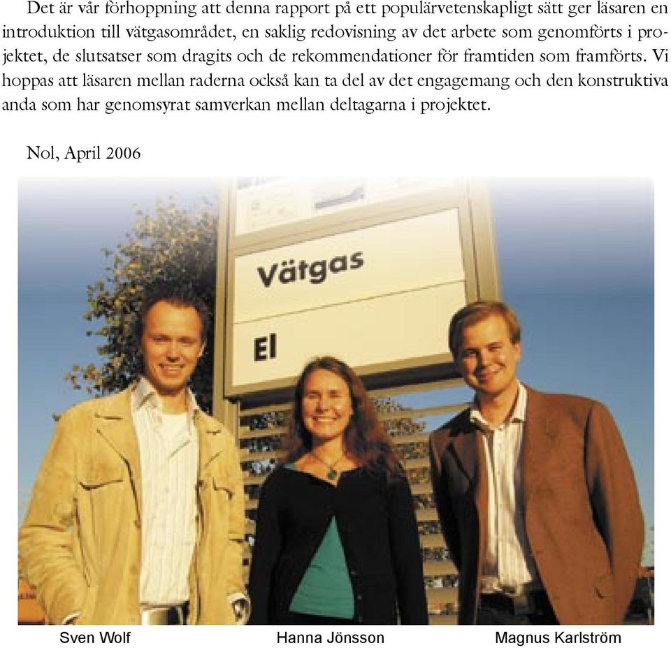 rekommendationer för framtiden som framförts.