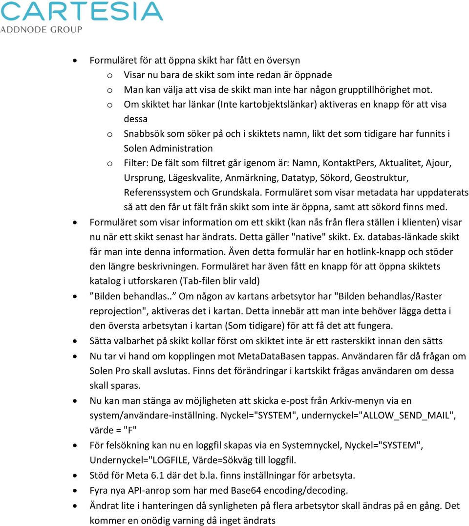 De fält som filtret går igenom är: Namn, KontaktPers, Aktualitet, Ajour, Ursprung, Lägeskvalite, Anmärkning, Datatyp, Sökord, Geostruktur, Referenssystem och Grundskala.