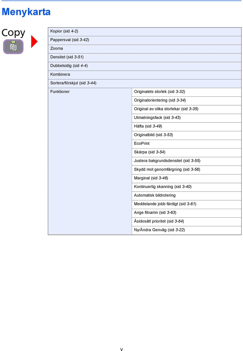 Originalbild (sid 3-53) EcoPrint Skärpa (sid 3-54) Justera bakgrundsdensitet (sid 3-55) Skydd mot genomfärgning (sid 3-56) Marginal (sid 3-46)
