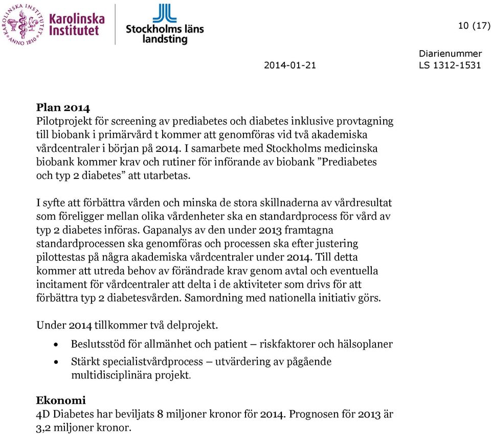 I syfte att förbättra vården och minska de stora skillnaderna av vårdresultat som föreligger mellan olika vårdenheter ska en standardprocess för vård av typ 2 diabetes införas.