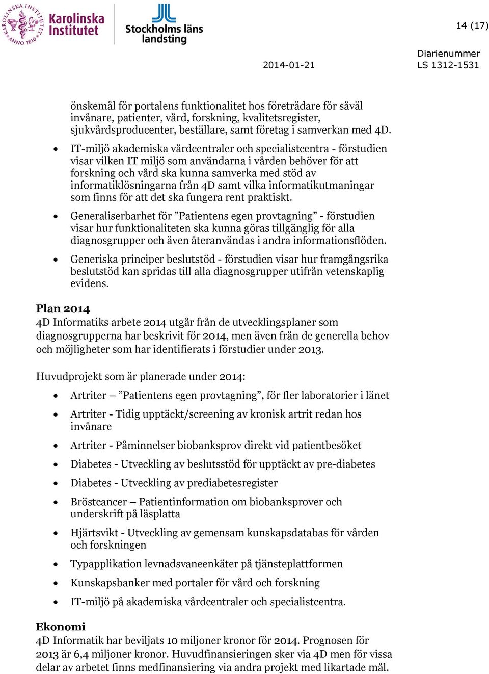 informatiklösningarna från 4D samt vilka informatikutmaningar som finns för att det ska fungera rent praktiskt.