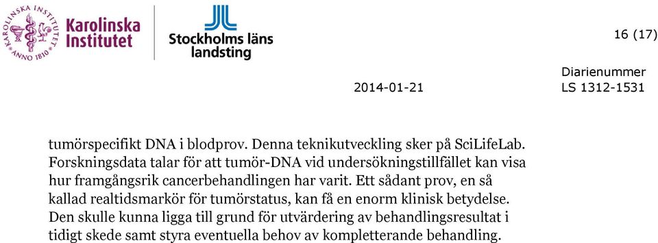 har varit. Ett sådant prov, en så kallad realtidsmarkör för tumörstatus, kan få en enorm klinisk betydelse.