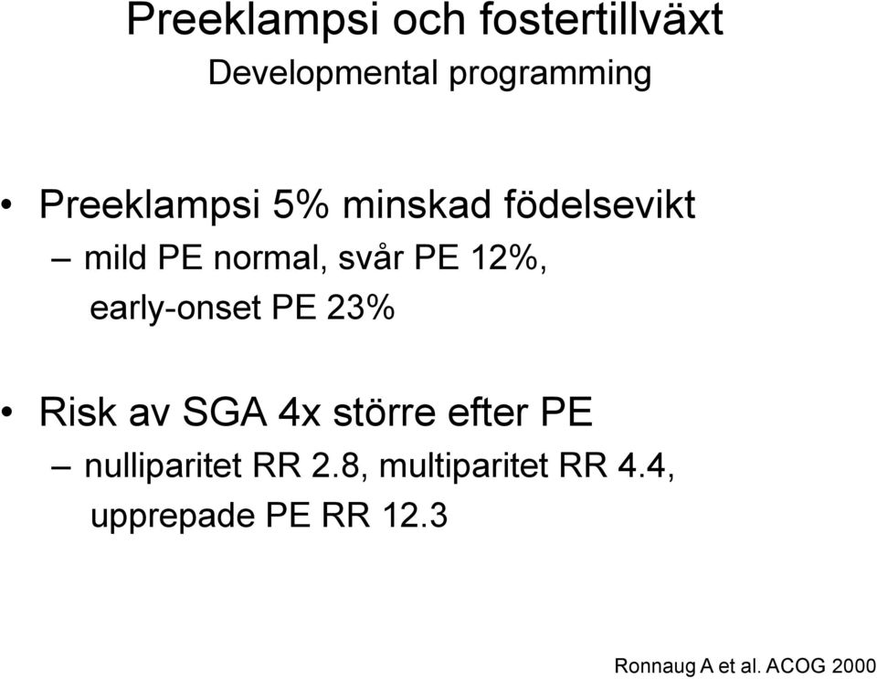 early-onset PE 23% Risk av SGA 4x större efter PE nulliparitet