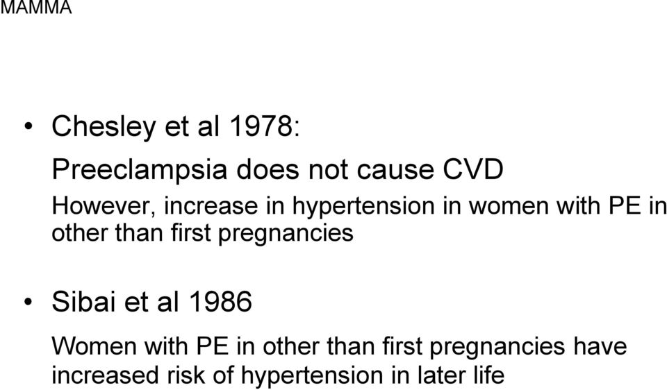 than first pregnancies Sibai et al 1986 Women with PE in other