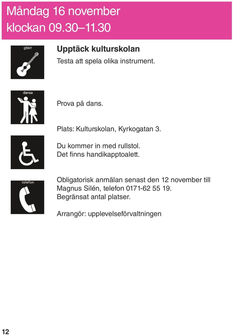 Plats: Kulturskolan, Kyrkogatan 3.