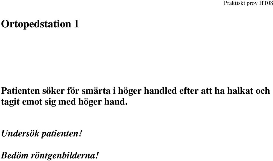 halkat och tagit emot sig med höger