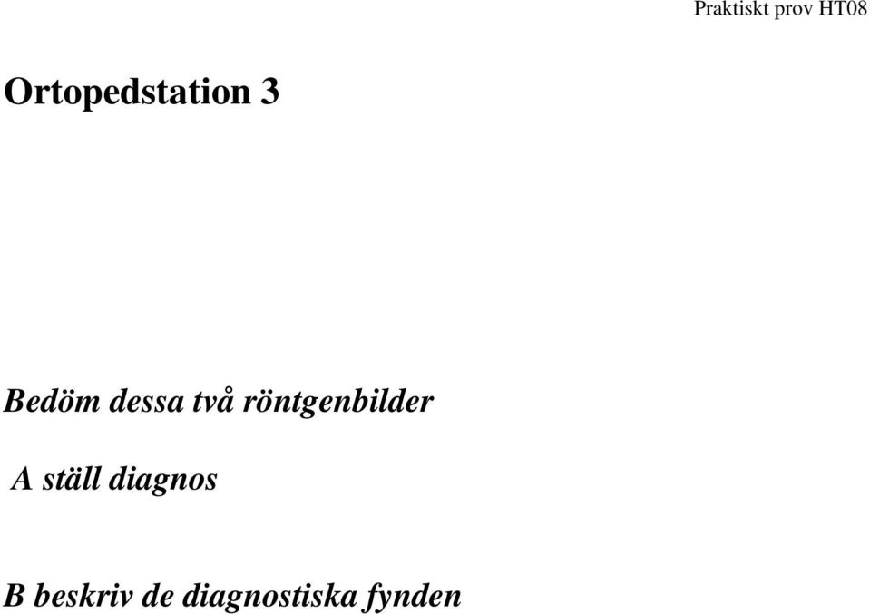 A ställ diagnos B