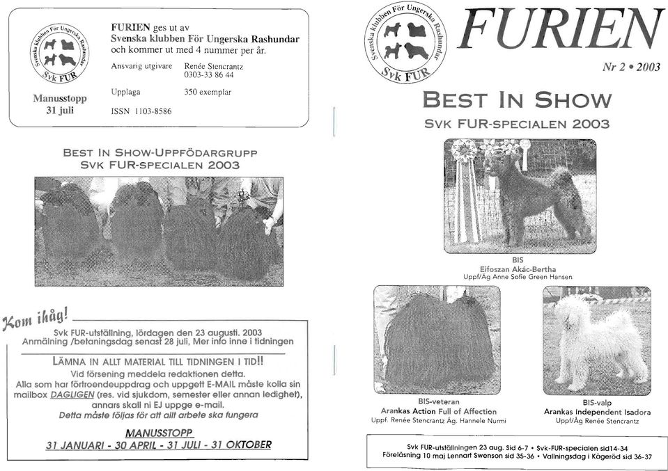 SPECIALEN 2OO3 Besr lru Snow-UppröoARGRUpp Svr FUR-SPECIALEN 2OO3 Eifoszan Akåc-Bertha Uppf/Äg Anne Sofie Green Hansen Kaw Svk FUR-ulslöllning, lördogen den 23 ougusti.